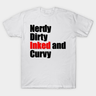 Nerdy Dirty Inked and Curvy T-Shirt